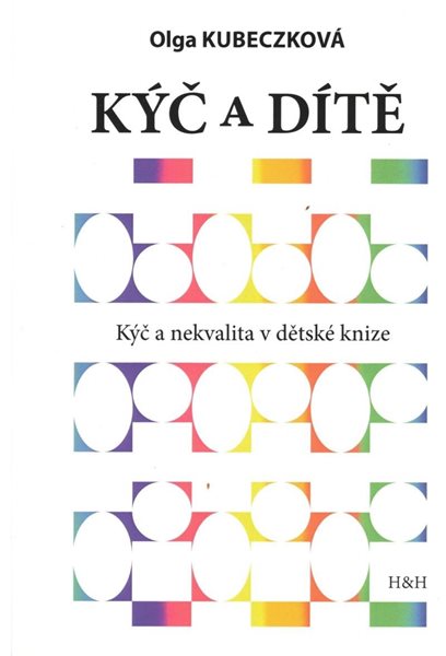 Kýč a dítě - Kýč a nekvalita v dětské knize - Kubeczková Olga