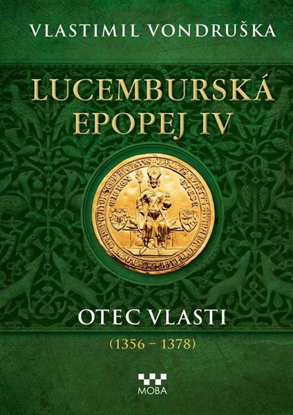 Lucemburská epopej IV - Otec vlasti (1356-1378) - Vondruška Vlastimil