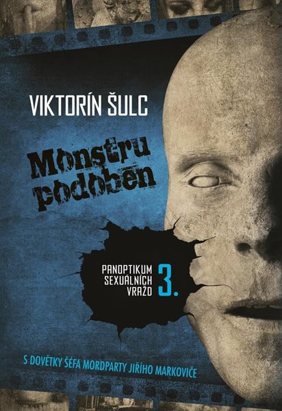 Monstru podoben - Panoptikum sexuálních vražd 3. - Šulc Viktorín